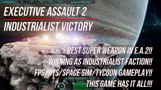 FLY MEGA SPACE WAR SHIPS!! FPS/RTS and more! Executive Assault 2 Industrialist Mega Weapon Victory!!