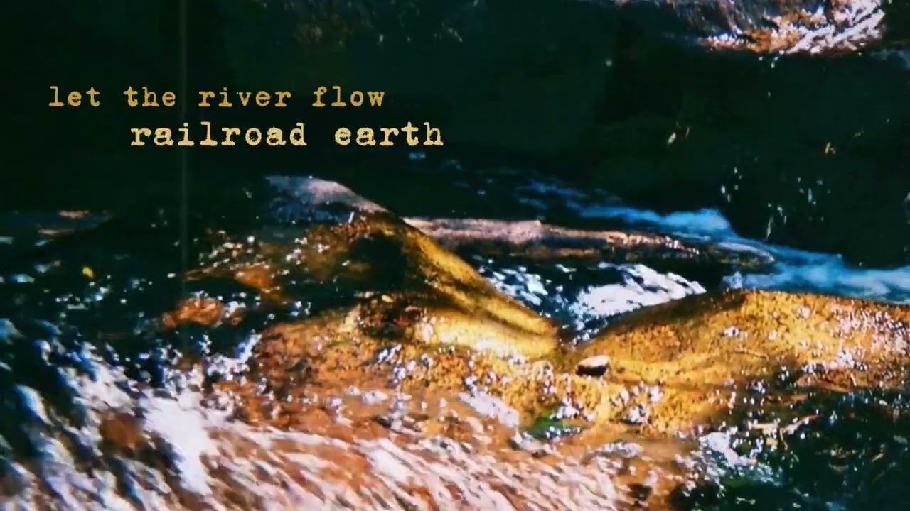Watch Railroad Earth - Let The River Flow (Official Audio) on YouTube Watch Railroad Earth - Let The River Flow (Official Audio) on YouTube