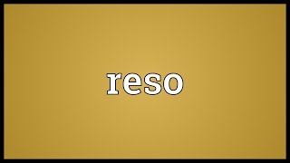 Reso Meaning