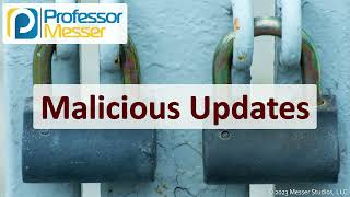 Malicious Updates - CompTIA Security+ SY0-701 - 2.3