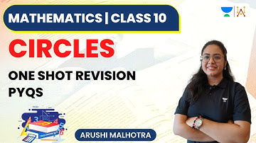 Circles | One Shot Revision | PYQs | Class 10 | Arushi Malhotra