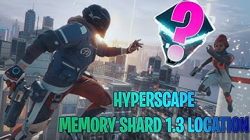 HYPER SCAPE MEMORY SHARD 1.3 LOCATION | QUICK TUTORIAL |
