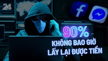 Hơn 90% các vụ lừa đảo trên không gian mạng không bao giờ lấy lại được tiền | VTV24