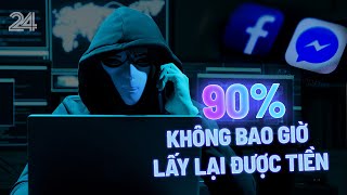 Hơn 90% các vụ lừa đảo trên không gian mạng không bao giờ lấy lại được tiền | VTV24 screenshot 3