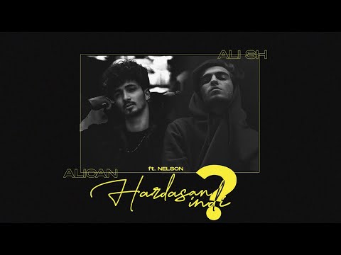 Ali Sh - Hardasan İndi? (ft. Alican & Nelson)