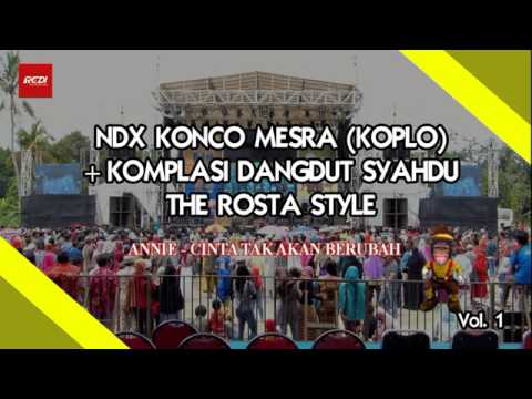 NDX Konco Mesra (Koplo Version) + Kompilasi Dangdut Syahdu The Rosta Style 2017