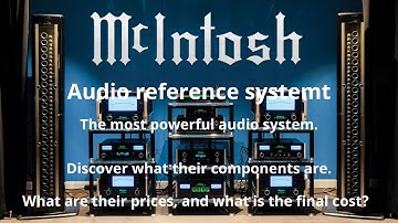 McIntosh REFERENCE MUSIC SYSTEM The Most Powerful  Home Audio System