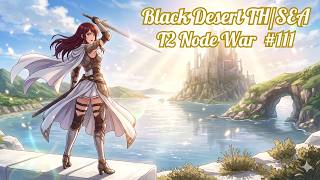 Black Desert TH/SEA T2 Node War #111