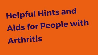 Helpful Ideas to Help You at Home for People with Arthritis