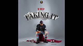 B-Red -_- Faking It (Official Audio)