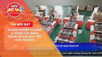 DOANH NGHIỆP TƯ NHÂN LÀ ĐỘNG LỰC QUAN TRỌNG ĐỂ ĐẠT MỤC TIÊU TĂNG TRƯỞNG