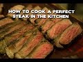 How To Cook A Perfect Steak In The Kitchen