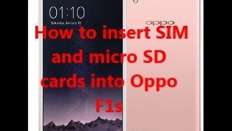How to insert SIM  and micro SD  cards into Oppo  F1s