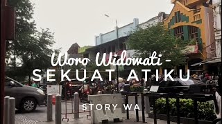Woro Widowati - Sekuat Atiku || Story WA