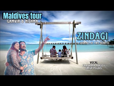 Maldives Tour | Gamvir Bista/ Nishma Ghimire. Song Zindagi by Samjhana Pandey/ Sanup Poudel