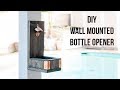 DIY Wall Mounted Bottle Opener DIY Wall Mounted Bottle Opener
