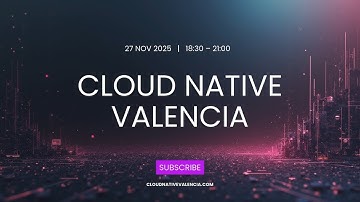 Cloud Native Valencia Meetup #3 - Year-end Lightning Talks + cTENcf Party 🎉