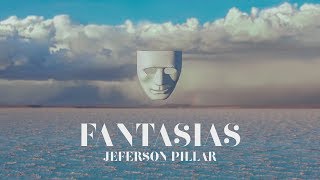 Video thumbnail of "@jefersonpillar - FANTASIAS"