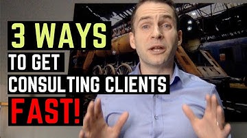 How To Get Consulting Clients FAST!