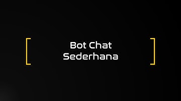 Bot Chat Sederhana (Part 1) || Python