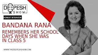 Bandana Rana remembers her school days when she was in class 5 | Nepali Podcast | Deepesh Shrestha