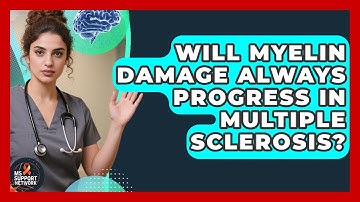 Will Myelin Damage Always Progress in Multiple Sclerosis? | MS Support Network