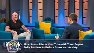 Daily Routines to Reduce Stress and Anxiety | Trent Fequet, Business Leader/Advocate