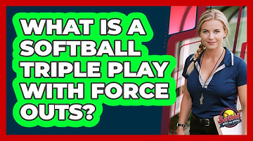 What Is A Softball Triple Play With Force Outs? - Softball Basics and Beyond