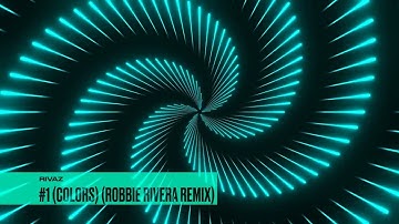 Rivaz  - #1 (Colors) (Robbie Rivera Remix)