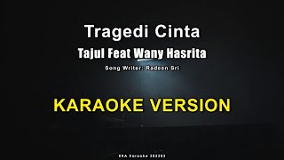 Tajul & Wany Hasrita - Tragedi Cinta ( Karaoke HQ )