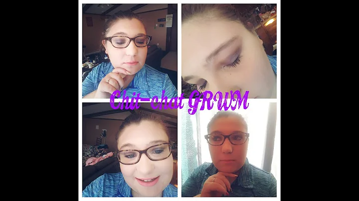 Chit-Chat GRWM First Impressions