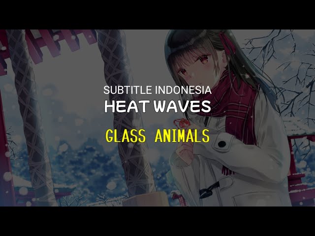 Glass Animals - Heat Waves TikTok version lyrics | Sub Indo class=