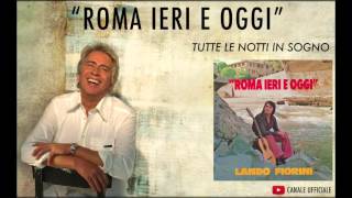 Video thumbnail of "Roma Ieri e Oggi - Tutte le notti in sogno"