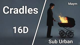 Cradles - Sub Urban [16D AUDIO | NOT 8D/9D]