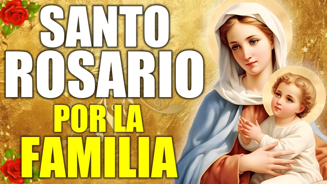 Reza el SANTO ROSARIO POR LA FAMILIA - SAGRADA FAMILIA DE NAZARETH ...
