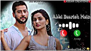 Abki Baarish Mein Ringtone | Paras A, Sanchi R | Raj Barman | Abki Baarish Mein Song Ringtone - hdvideostatus.com