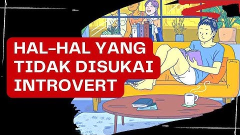 Hal-hal yang tidak disukai introvert. Setuju ?