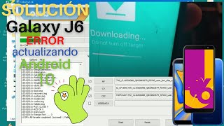 Error ACTUALIZAR Samsung Galaxy J6 con ANDROID 10