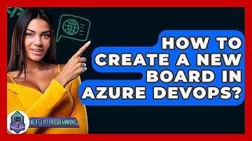 How To Create A New Board In Azure DevOps? - Next LVL Programming