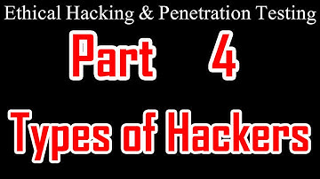 Ethical hacking - Part  4:  Types of Hackers