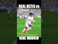 REAL BETIS vs REAL MADRID | La Liga #realbetis #realmadrid #laliga #españa #we2002 #mbappe #locelso