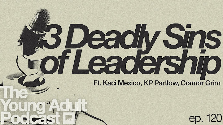 The Young Adults Podcast: 3 Deadly Sins Of Leadership