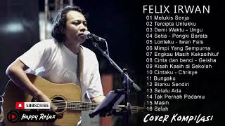 Lagu Felix Irwan Terbaru 2021 Full Album MUSIK Enak Didengar Saat Kerja Kantor Pagi Siang Malam 08