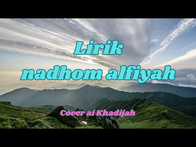 lirik nadhom alfiyah sholawat merdu (cover ai khadijah) class=