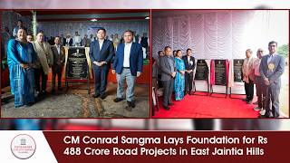 CM Conrad Sangma Lays Foundation for Rs 488 Crore Road Projects in East Jaintia Hills