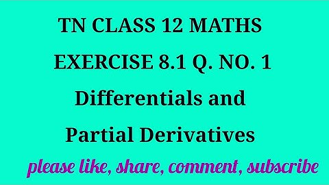 TN 12| ex.8.1 |q. no.1| state board| Differentials & partial derivatives | chapter 8| gmrrao maths|