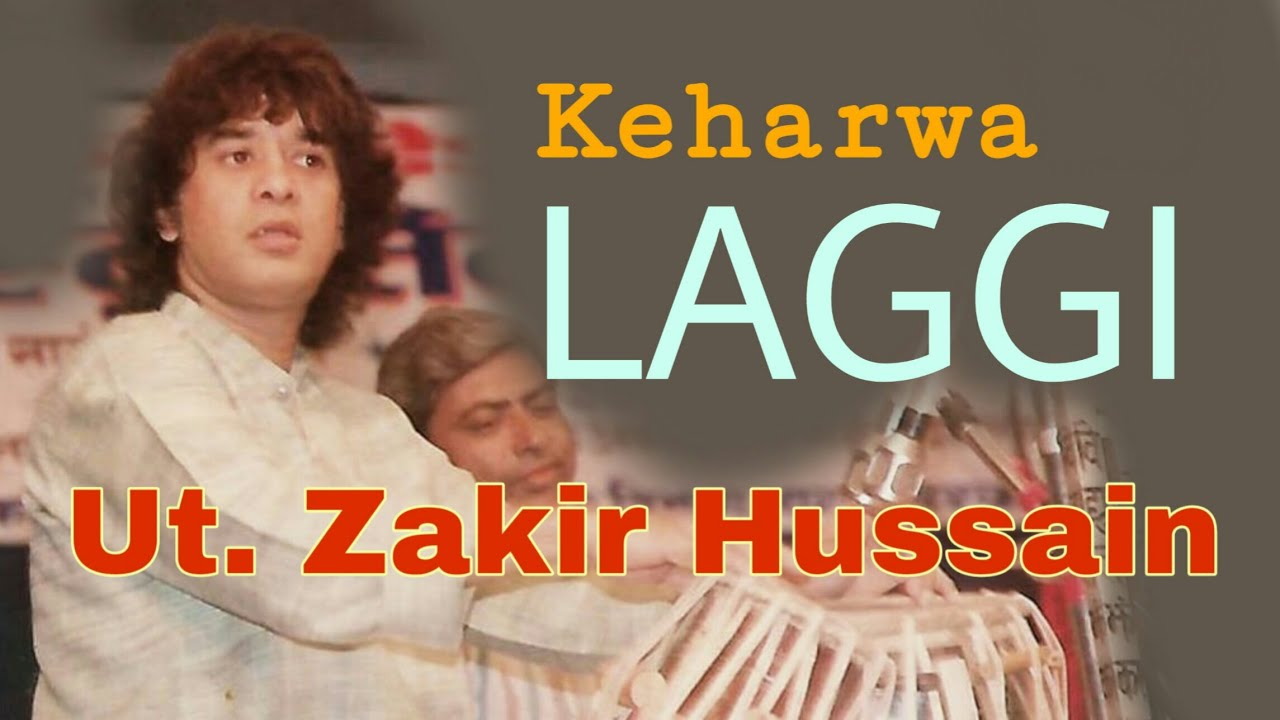 LAGGI Keharwa || Ustad Zakir Hussain - Tabla ||