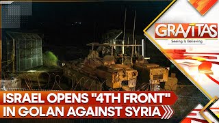 Israel Opens 4th Front in Golan Against New Jihadi Syria | GRAVITAS LIVE