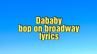 Dababy - BOP On Broadway (LYRICS)