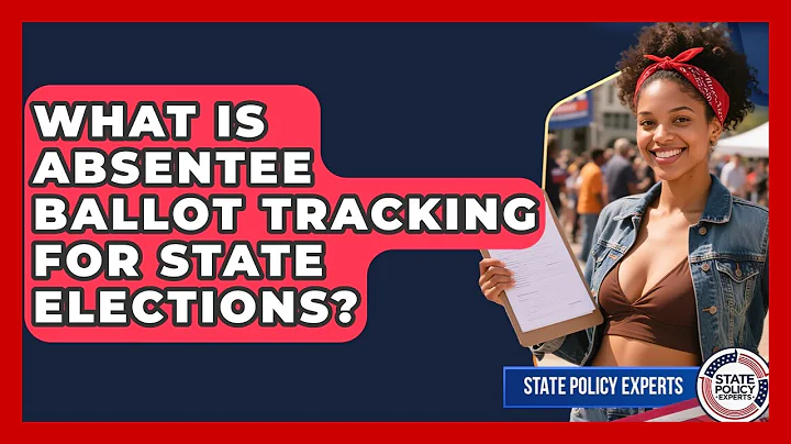 What Is Absentee Ballot Tracking For State Elections? - State Policy Experts